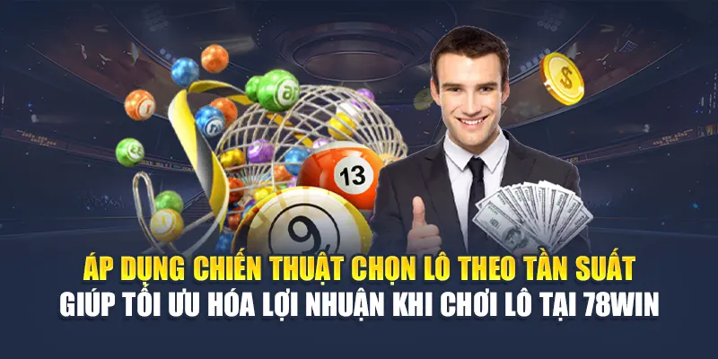 Lô Về Nhiều Nhất 78WIN Theo Tuần Và Gợi Ý Cách Bắt Lô 7 Áp dụng chiến thuật chọn lô theo tần suất giúp tối ưu hóa lợi nhuận khi chơi lô tại 78WIN